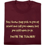 Youre the Teacher T Shirt