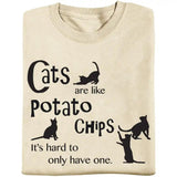 Cats Are Like Potato Chips T Shirt