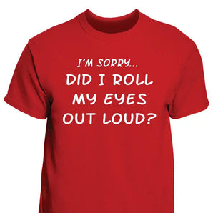 Did I Roll My Eyes T- Shirt