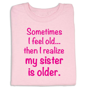 My Sister Is Older Tee Shirts