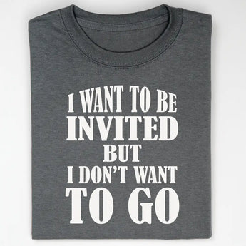 I Want To Be Invited Tee