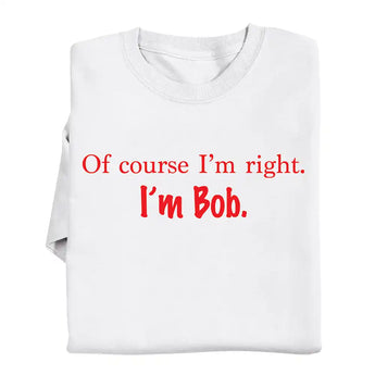 Im Bob T Shirt